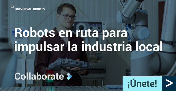 UNIVERSAL ROBOTS LANZA COLLABORATE, UN TOUR DE EVENTOS PARA ACERCAR LOS COBOTS A LA INDUSTRIA LOCAL